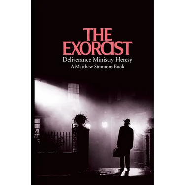 The Exorcist Deliverance Ministry Heresy
