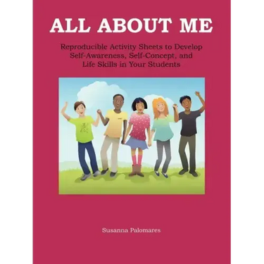 All About Me: Self-Awareness, Self-Concept, and Life Skills for Kids