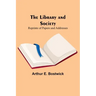 The Library and Society: Reprints of Papers and Addresses