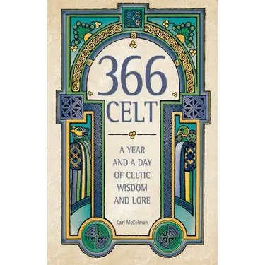 366 Celt: A Year and a Day of Celtic Wisdom and Lore