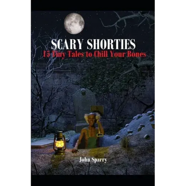 Scary Shorties: 15 Tiny Tales to Chill Your Bones