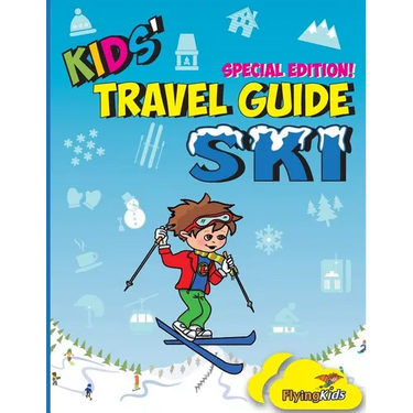 Kids' Travel Guide - Ski: Everything kids need to know before and during their ski trip