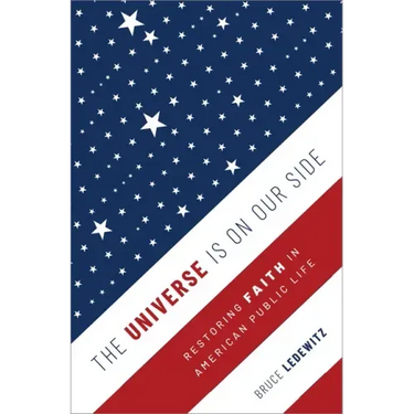 The Universe Is on Our Side: Restoring Faith in American Public Life