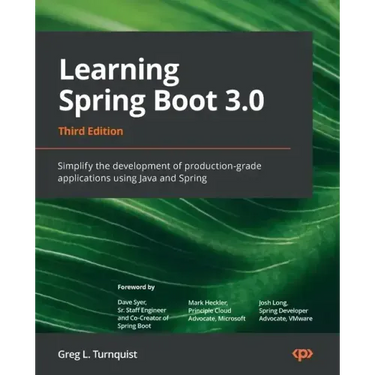 Learning Spring Boot 3.0 - Third Edition: Simplify the development of production-grade applications using Java and Spring