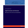 English Synonyms and Antonyms: With notes on the correct use of prepositions