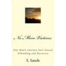 No More Victims: One Man's Journey Into Sexual Offending and Recovery