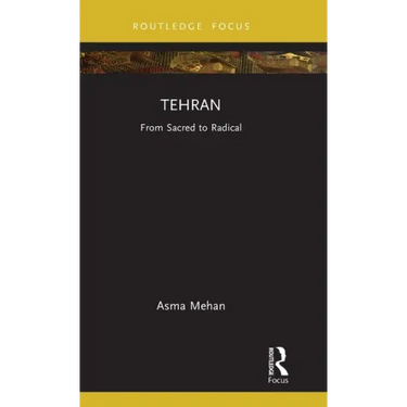 Tehran: From Sacred to Radical