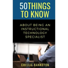 50 Things to Know About Being an Instructional Technology Specialist