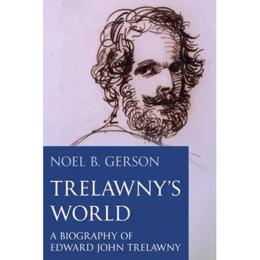 Trelawny's World: A Biography of Edward John Trelawny