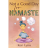 Not a Good Day for Namaste