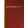 A Descriptive Catalogue of the First Series of the Works of the Camden Society