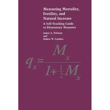 Measuring Mortality, Fertility, and Natural Increase: A Self-Teaching Guide to Elementary Measures