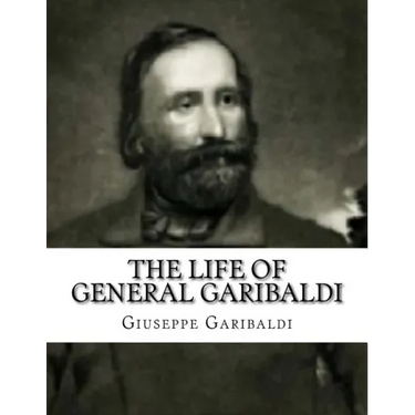 The Life of General Garibaldi