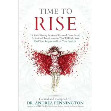 Time to Rise: 28 Soul-Stirring Stories of Personal Growth and Professional Transformation That Will Help You Find Your Purpose and Live Your Best Life