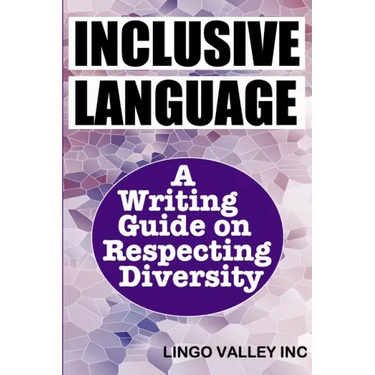 Inclusive Language: A Writing Guide on Respecting Diversity