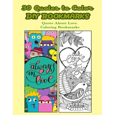 30 Quotes To Color DIY Bookmarks: Quote About Love Coloring Bookmarks