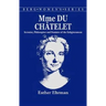 Madame Du Chatelet: Scientist, Philosopher and Feminist of the Enlightenment