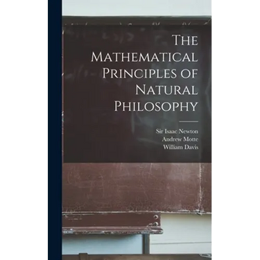 The Mathematical Principles of Natural Philosophy