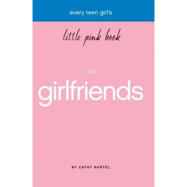 Every Teen Girl's Little Pink Book on Girlfriends
