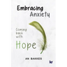 Embracing Anxiety: Coming back with hope