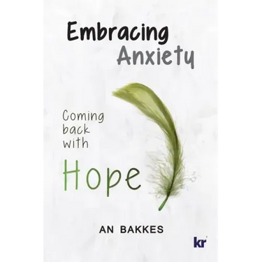 Embracing Anxiety: Coming back with hope