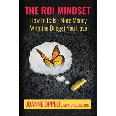 The ROI Mindset: How to Raise More Money with the Budget You Have