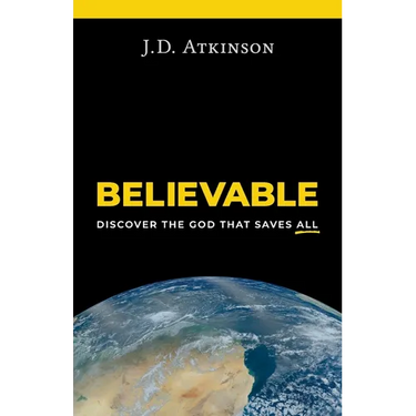 Believable: Discover the God That Saves All