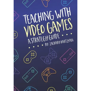 Teaching With Video Games: A Strategy Guide