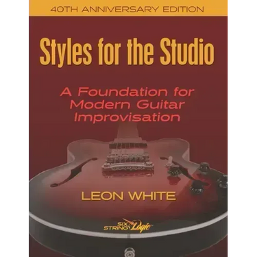 Styles For The Studio - 40th Anniversary Edition: A Foundation for Modern Guitar Improvisation