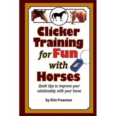 Clicker Training for Fun with Horses: Fun & functional horse tricks for a better bond with your horse