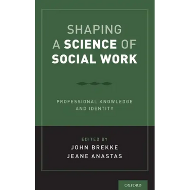 Shaping a Science of Social Work: Professional Knowledge and Identity