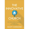 The Innovative Church: How Leaders and Their Congregations Can Adapt in an Ever-Changing World