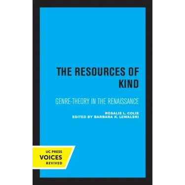 The Resources of Kind: Genre-Theory in the Renaissance Volume 1