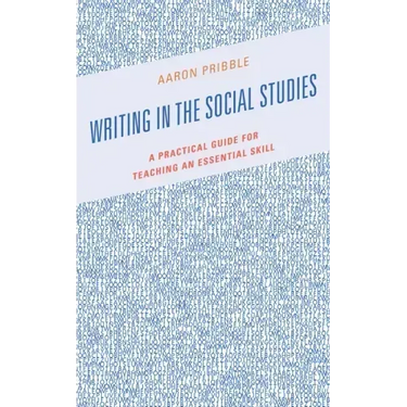Writing in the Social Studies: A Practical Guide for Teaching an Essential Skill