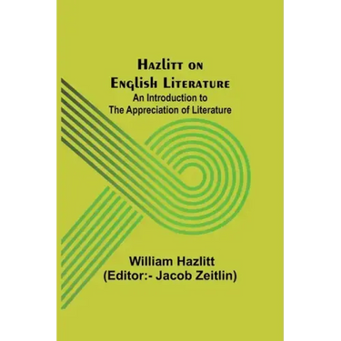 Hazlitt on English Literature: An Introduction to the Appreciation of Literature