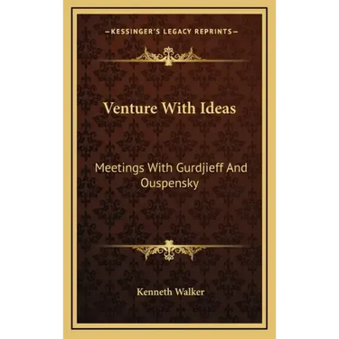 Venture with Ideas: Meetings with Gurdjieff and Ouspensky