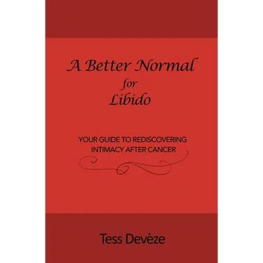 A Better Normal for Libido: Your Guide to Rediscovering Intimacy After Cancer