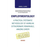 Employmentology: A Practical Systematic Methodology of Having an Extraordinary, Remarkable, Amazing Career