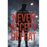 Never Accept Defeat