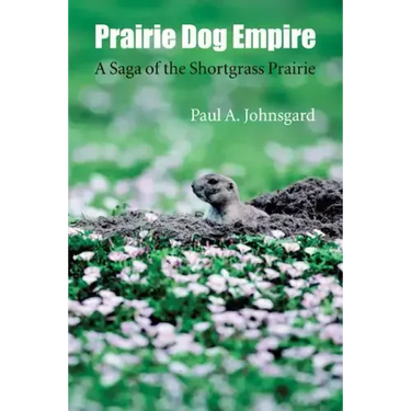 Prairie Dog Empire: A Saga of the Shortgrass Prairie