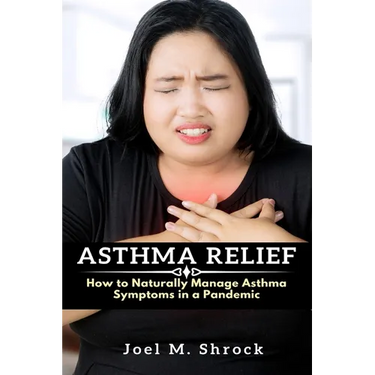 Asthma Relief: How to Naturally Manage Asthma Symptoms in a Pandemic