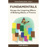 Fundamentals: Escape the lingering effects of bullying, abuse or trauma