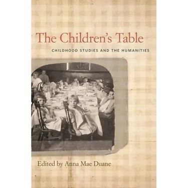 The Children's Table: Childhood Studies and the Humanities