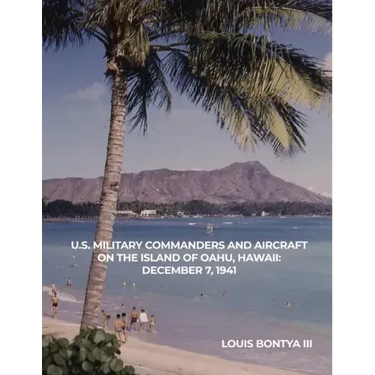 U.S. Military Commanders and Aircraft on the Island of Oahu, Hawaii: December 7, 1941