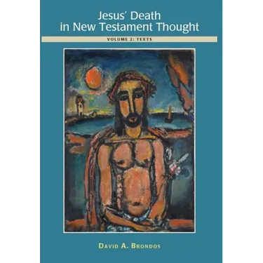 Jesus' Death in New Testament Thought: Volume 2: Texts