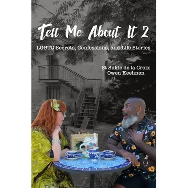 Tell Me About It 2: LGBTQ Secrets, Confessions and Life Stories