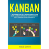 Kanban: A Beginner's Project Management Guide. Learn Kanban Method in Simple and Easy Steps Starting from the Basics