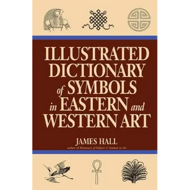 Illustrated Dictionary of Symbols in Eastern and Western Art