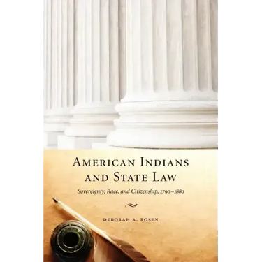 American Indians and State Law: Sovereignty, Race, and Citizenship, 1790-1880