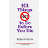101 Things NOT to Do Before You Die